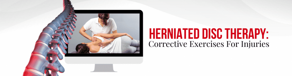 Heriniated Disc Therapy Corrective Exercises for Injuries