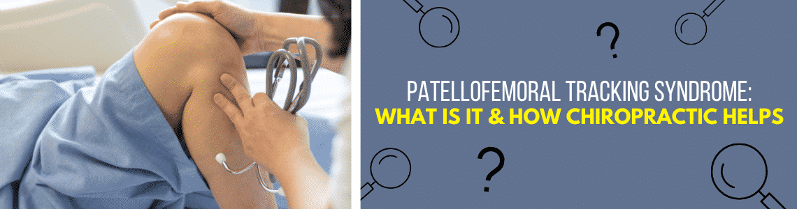 How Chiropractic Can Help Patellofemoral Tracking Syndrome – Surrey Family  Chiropractic