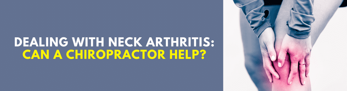 dealing with neck arthritis can chiro help