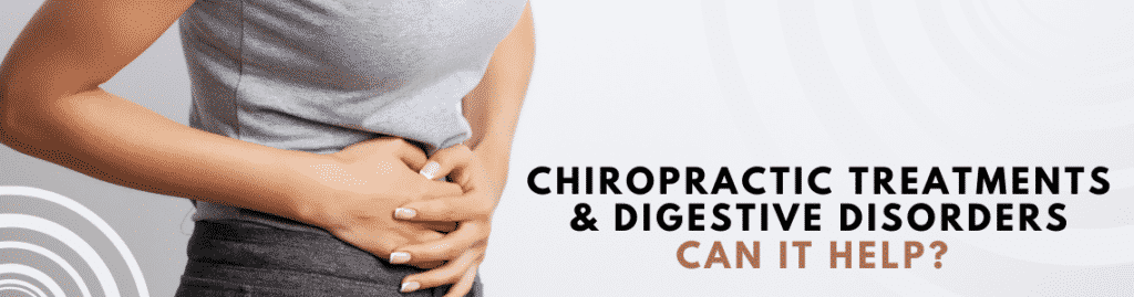 Chiropractic Treatments and Digestive Disorders - Can It Help?