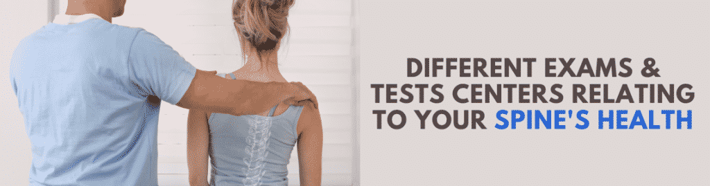 Different Exams And Tests Centers Relating To Your Spine's Health