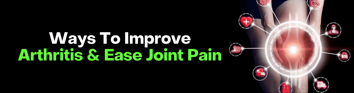 Featured image for Ways To Improve Arthritis and Ease Joint Pain