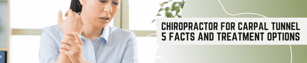 Chiropractor for Carpal Tunnel: 5 Facts And Treatment Options - Norman O'Dell Debole