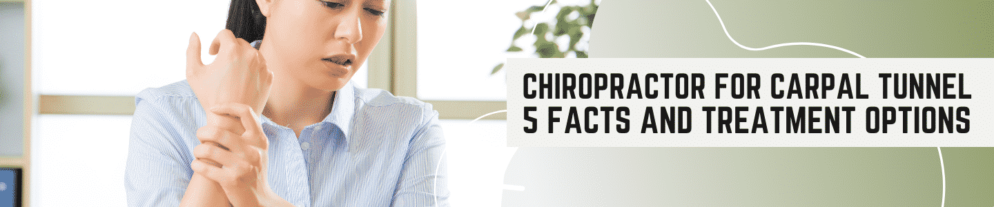 Featured image for Chiropractor for Carpal Tunnel: 5 Facts And Treatment Options